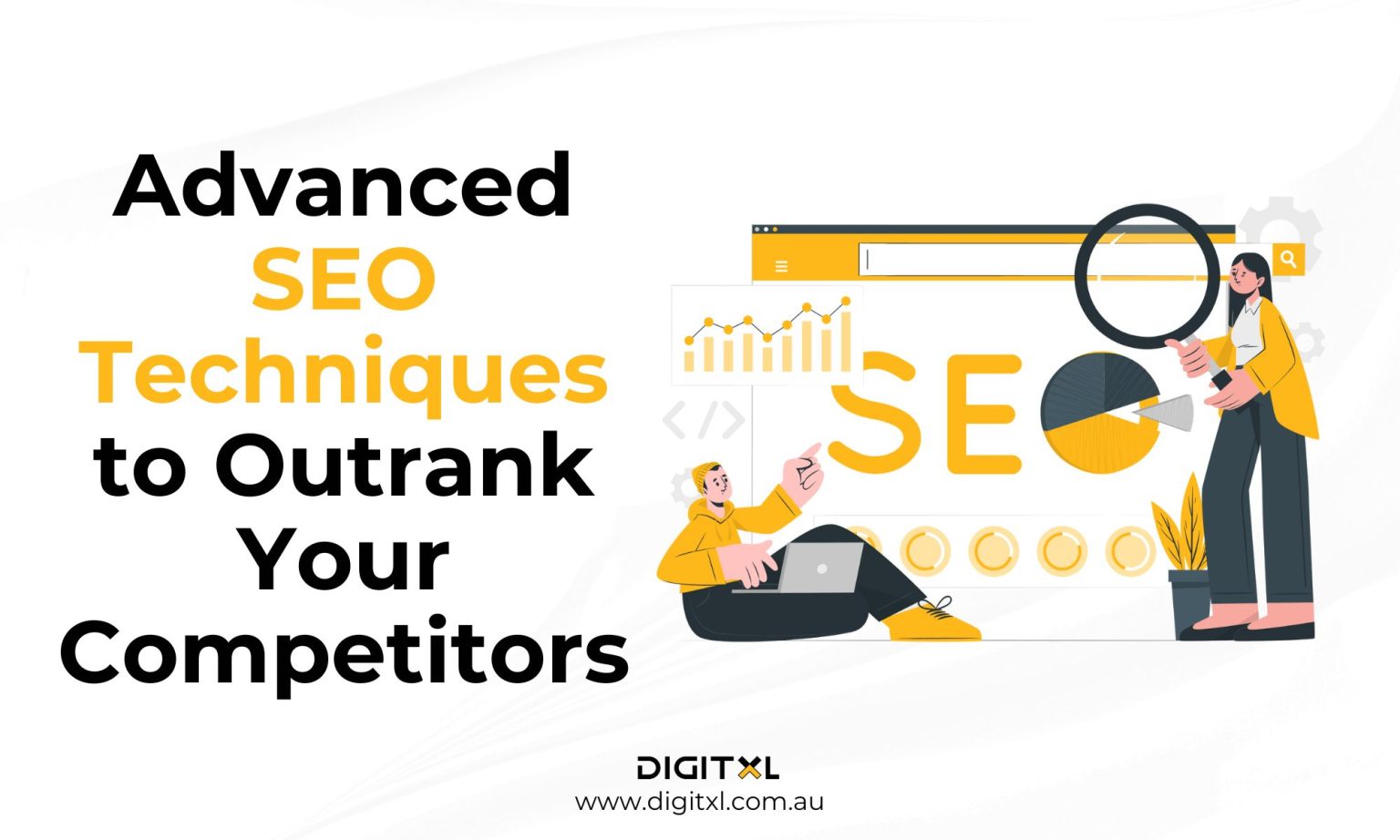 Advanced SEO Techniques to Boost Your Rankings - Digitxl Blog