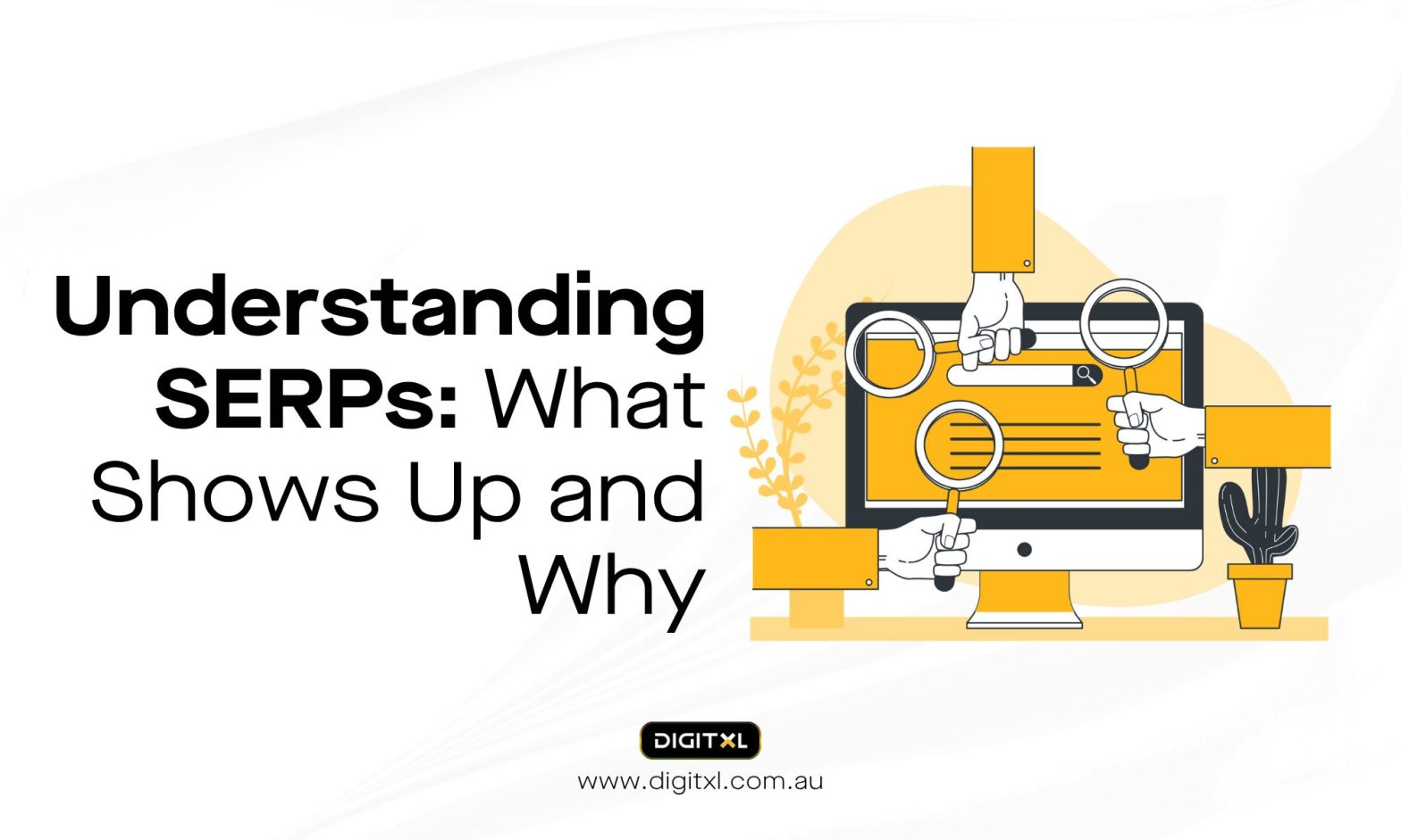 Understanding SERPs_ What Shows Up and Why